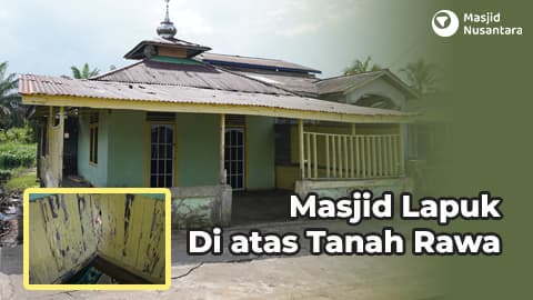 Selamatkan Masjid Lapuk Diatas Tanah Rawa