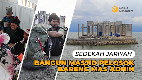 Sedekah Jariyah! Bangun 10 Masjid Pelosok Bareng Adhin