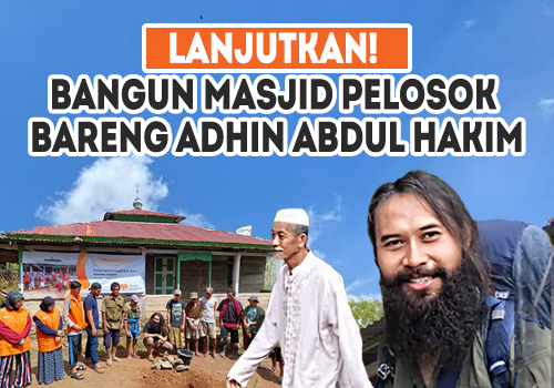 Lanjutkan Bangun 4 Masjid Pelosok Bareng Adhin