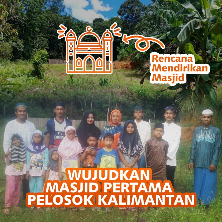 Wujudkan Masjid Pertama di Pelosok Kalimantan