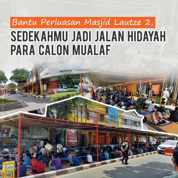 Bantu Perluasan Masjid Lautze 2, Sedekahmu Jadi Jalan Hidayah Para Calon Mualaf